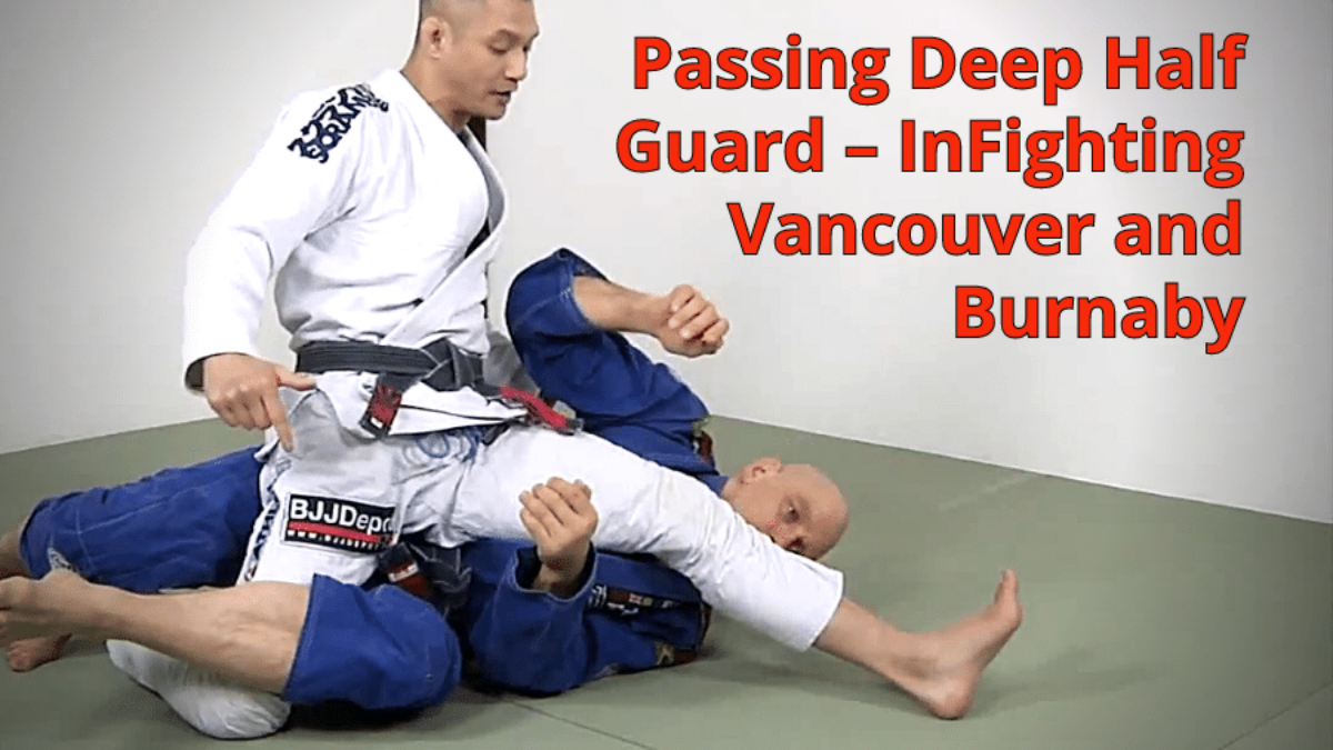 Passing Deep Half Guard - InFighting Vancouver and Burnaby